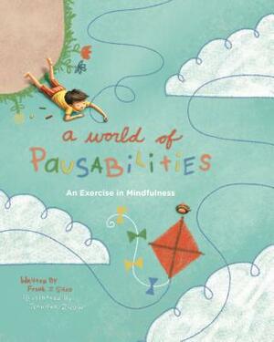 A World of Pausabilities: An Exercise in Mindfulness by Frank J. Sileo