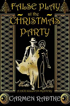 False Play At The Christmas Party: A Jack Sullivan mystery by Carmen Radtke