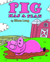 Pig Has a Plan by Ethan Long