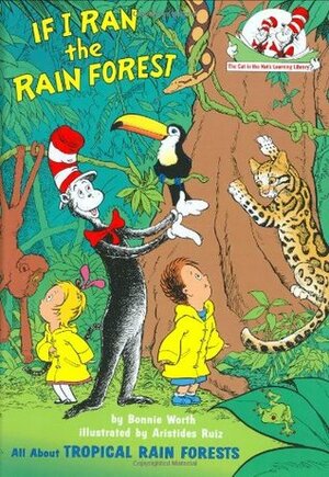 If I Ran the Rain Forest: All About Tropical Rain Forests by Bonnie Worth, Aristides Ruiz