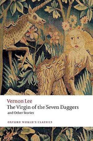 The Virgin of the Seven Daggers: And Other Stories by Vernon Lee