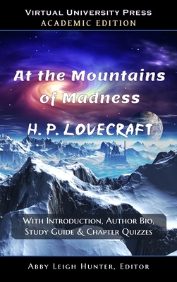 At the Mountains of Madness (Academic Edition: With Introduction, Author Bio, Study Guide & Chapter Quizzes by H.P. Lovecraft