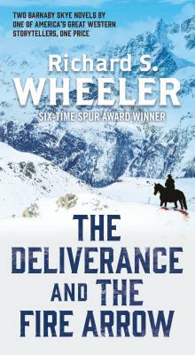 The Deliverance and the Fire Arrow by Richard S. Wheeler