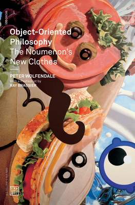 Object-Oriented Philosophy: The Noumenon's New Clothes by Peter Wolfendale