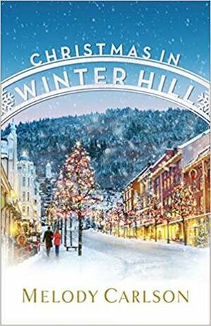 Christmas in Winter Hill by Melody Carlson