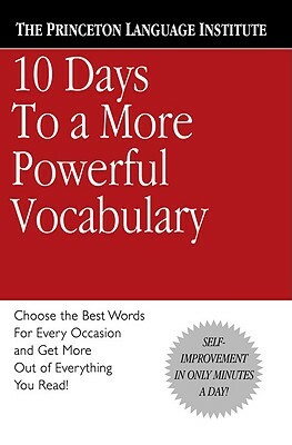 10 Days to a More Powerful Vocabulary by The Princeton Language Institute