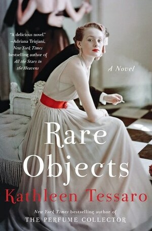 Rare Objects: A Novel by Kathleen Tessaro