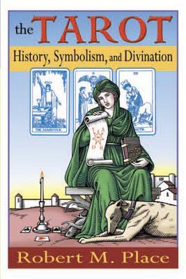 The Tarot: History, Symbolism, and Divination by Robert Place