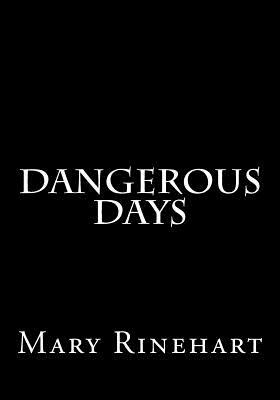 Dangerous Days by Mary Roberts Rinehart