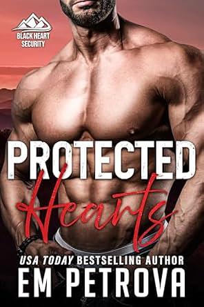 Protected Hearts  by Em Petrova
