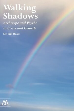 Archetype and Psyche: Numinous Experience in Crisis and Growth by Tim Read