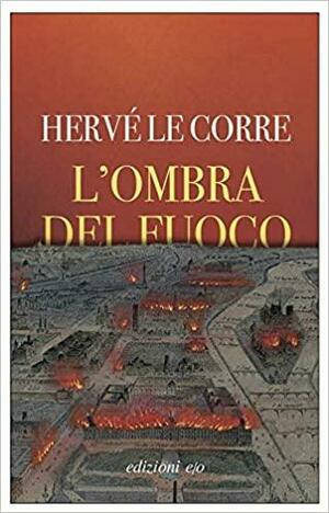 L'ombra del fuoco by Hervé Le Corre