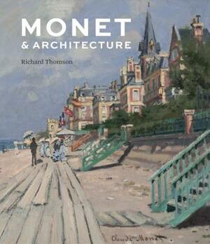 Monet and Architecture by Richard Thomson