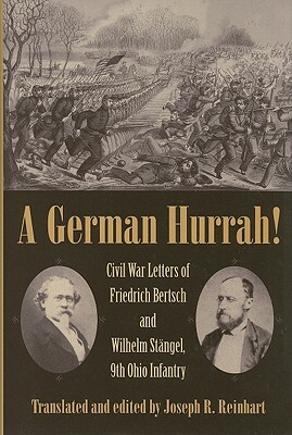 A German Hurrah!: Civil War Letters of Friedrich Bertsch and Wilhelm Stngel, 9th Ohio Infantry by 