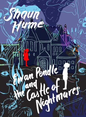 Ewan Pendle and the Castle of Nightmares by Shaun Hume