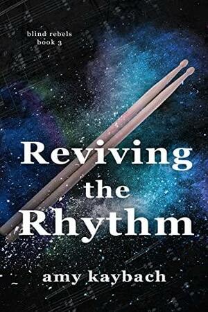 Reviving the Rhythm (Blind Rebels book 3) by Amy Kaybach