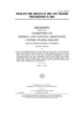 Wildland fire impacts in 2003 and wildfire preparedness in 2004 by Committee on Energy and Natura (senate), United States Senate, United States Congress