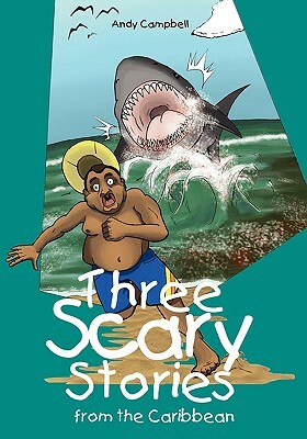 Three Scary Stories from the Caribbean by Andy Campbell