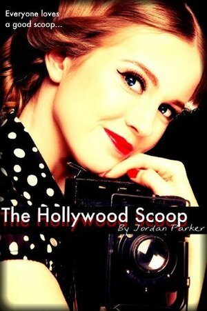 The Hollywood Scoop by Jordan Parker