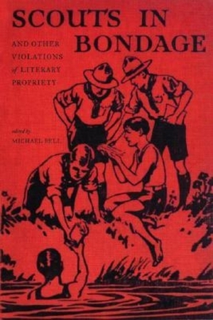 Scouts in Bondage and Other Violations of Literary Propriety by Michael Bell