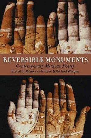 Reversible Monuments: Contemporary Mexican Poetry (A Kagean Book) by Alastair Reid, Mónica de la Torre, Michael Wiegers