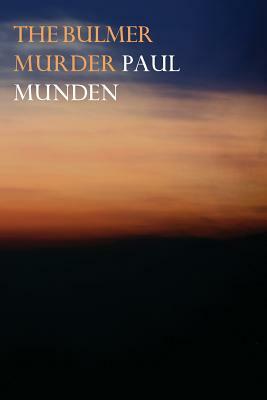 The Bulmer Murder by Paul Munden