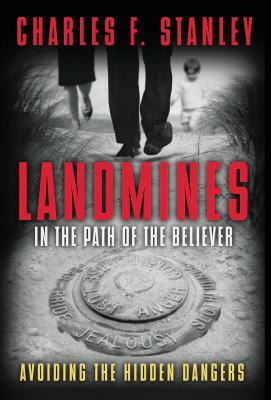 Landmines in the Path of the Believer: Avoiding the Hidden Dangers by Charles F. Stanley