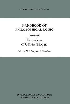 Handbook of Philosophical Logic: Volume II: Extensions of Classical Logic by 