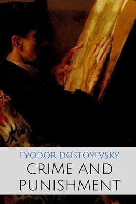 Crime and Punishment by Fyodor Dostoevsky