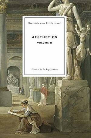 Aesthetics: Volume II by Roger Scruton, Dietrich von Hildebrand, John Crosby