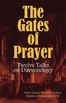 The Gates of Prayer: Twelve Talks on Davvenology by Zalman Schachter-Shalomi