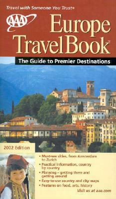 AAA Europe Travelbook: The Guide to Premier Destinations 2002 Edition by The American Automobile Association