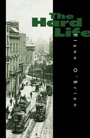 The Hard Life: An Exegesis of Squalor by Flann O'Brien