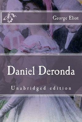 Daniel Deronda: Unabridged edition by George Eliot