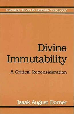Divine Immutability by Isaak August Dorner