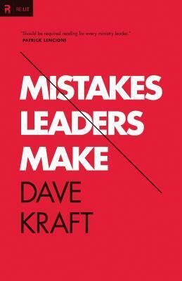 Mistakes Leaders Make by Dave Kraft, Mark Driscoll