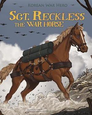 SGT. Reckless The War Horse: Korean War Hero by Melissa Higgins, Álvaro Iglesias