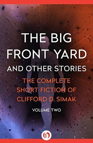 The Big Front Yard: And Other Stories by Clifford D. Simak, David W. Wixon