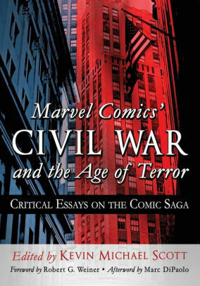 Marvel Comics' Civil War and the Age of Terror: Critical Essays on the Comic Saga by Kevin Michael Scott