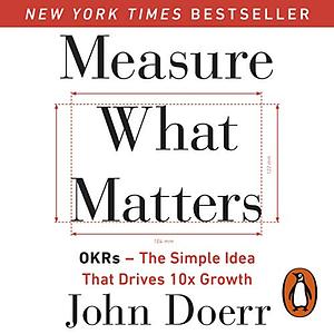 Measure What Matters by John Doerr