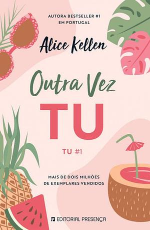 Outra Vez Tu by Alice Kellen