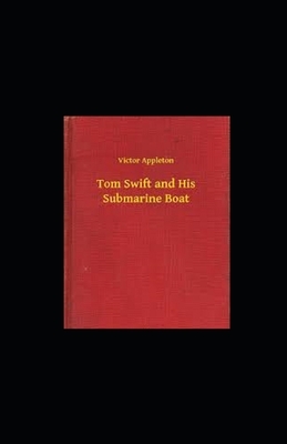 Tom Swift and His Submarine Boat illustrated by Victor Appleton