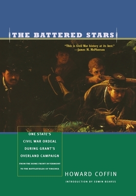 The Battered Stars: One State's Civil War Ordeal During Grant's Overland Campaign by Howard Coffin