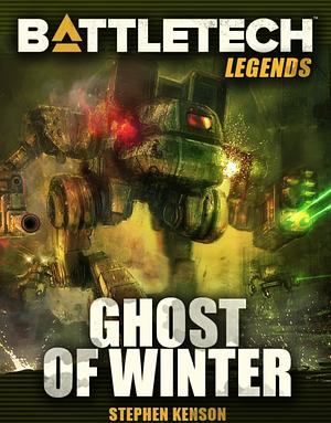 Battletech: Ghost Of Winter by Stephen Kenson