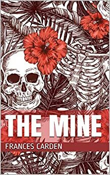 The Mine by Frances Carden