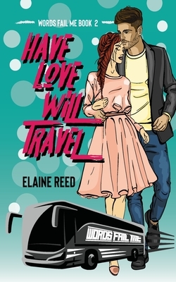 Have Love Will Travel by Elaine Reed