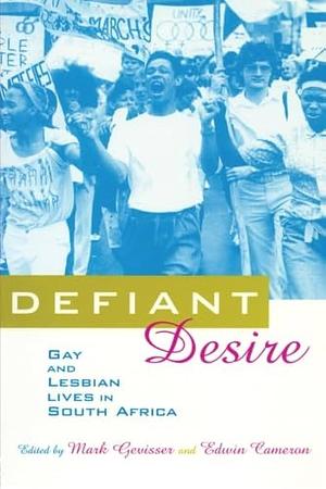 Defiant Desire by Mark Gevisser, Edwin Cameron