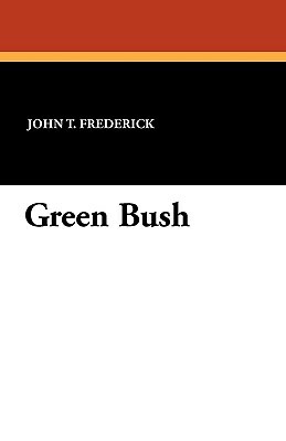 Green Bush by George L. Stout, John T. Frederick