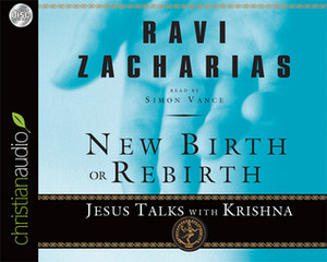 New Birth or Rebirth: Jesus Talks with Krishna by Ravi Zacharias, Simon Vance