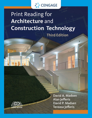 Print Reading for Architecture and Construction Technology by David A. Madsen, David P. Madsen, Alan Jefferis